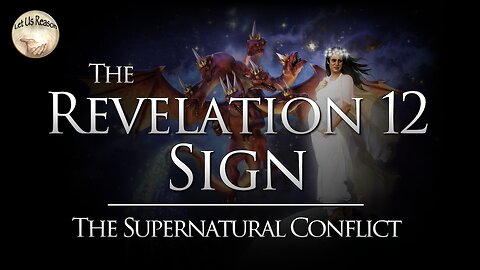 The Revelation 12 Sign - The Supernatural Conflict