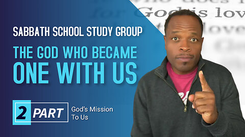 The God Who Became One With Us (Genesis 1) Sabbath School Lesson Study Group w/ Chris Bailey III