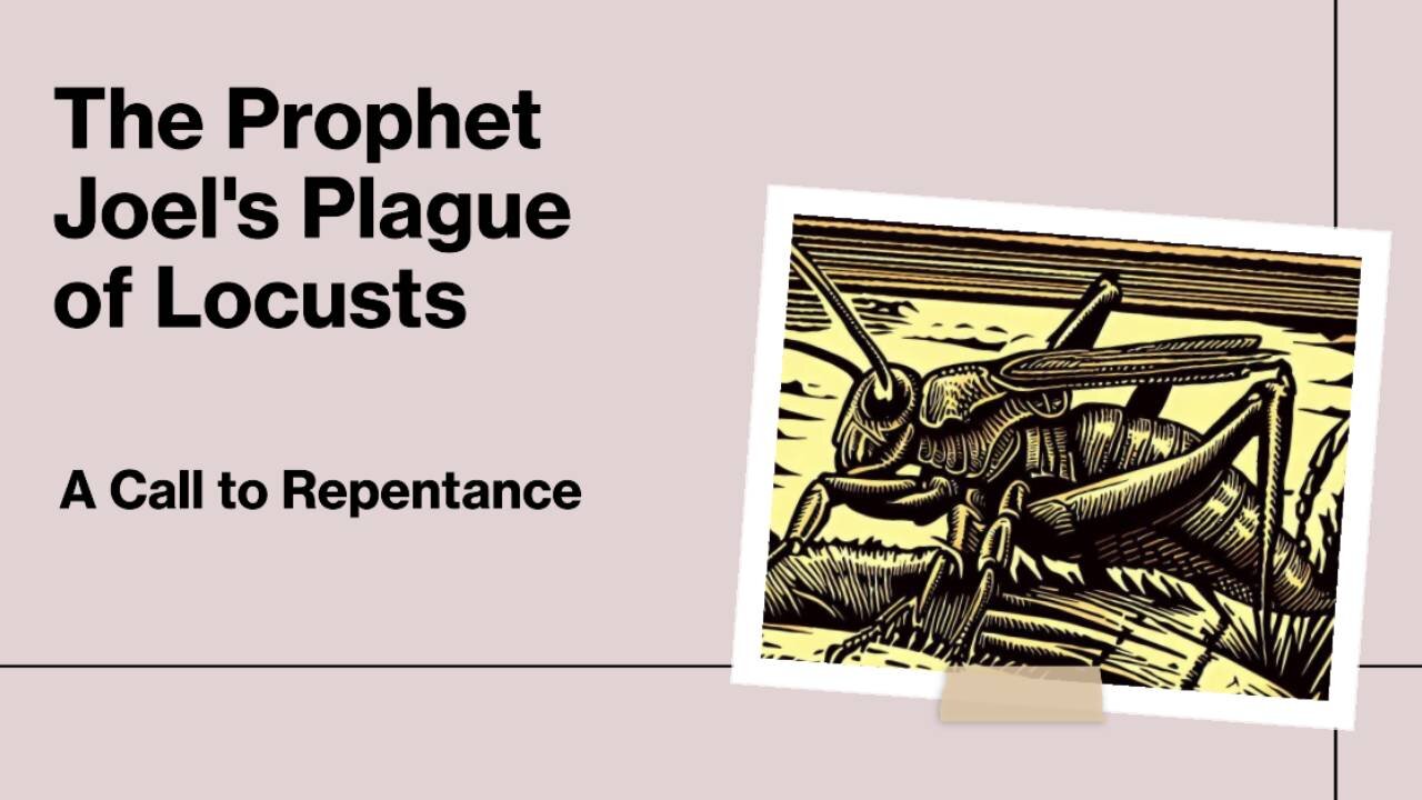 The Prophet Joel's Plague of Locusts - A Call to Repentance