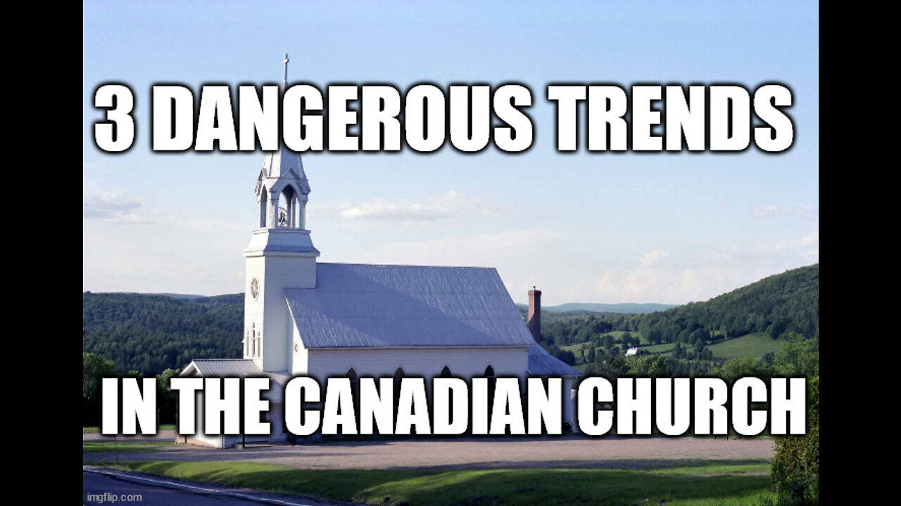 3 dangerous trends in the Canadian church!