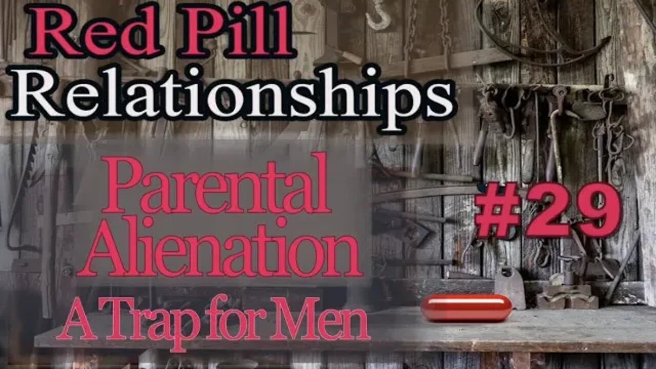 Parental Alienation: A Trap for Men - Red Pill Relationships #29