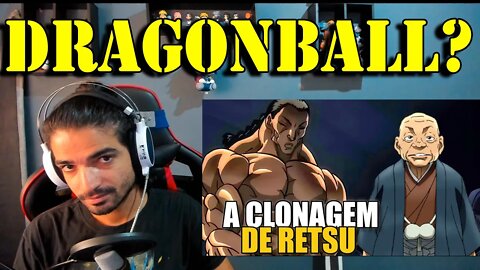 YERIK REACT - RETSU PODE SER CLONADO EM BAKI-DOU? / Sociedade Z