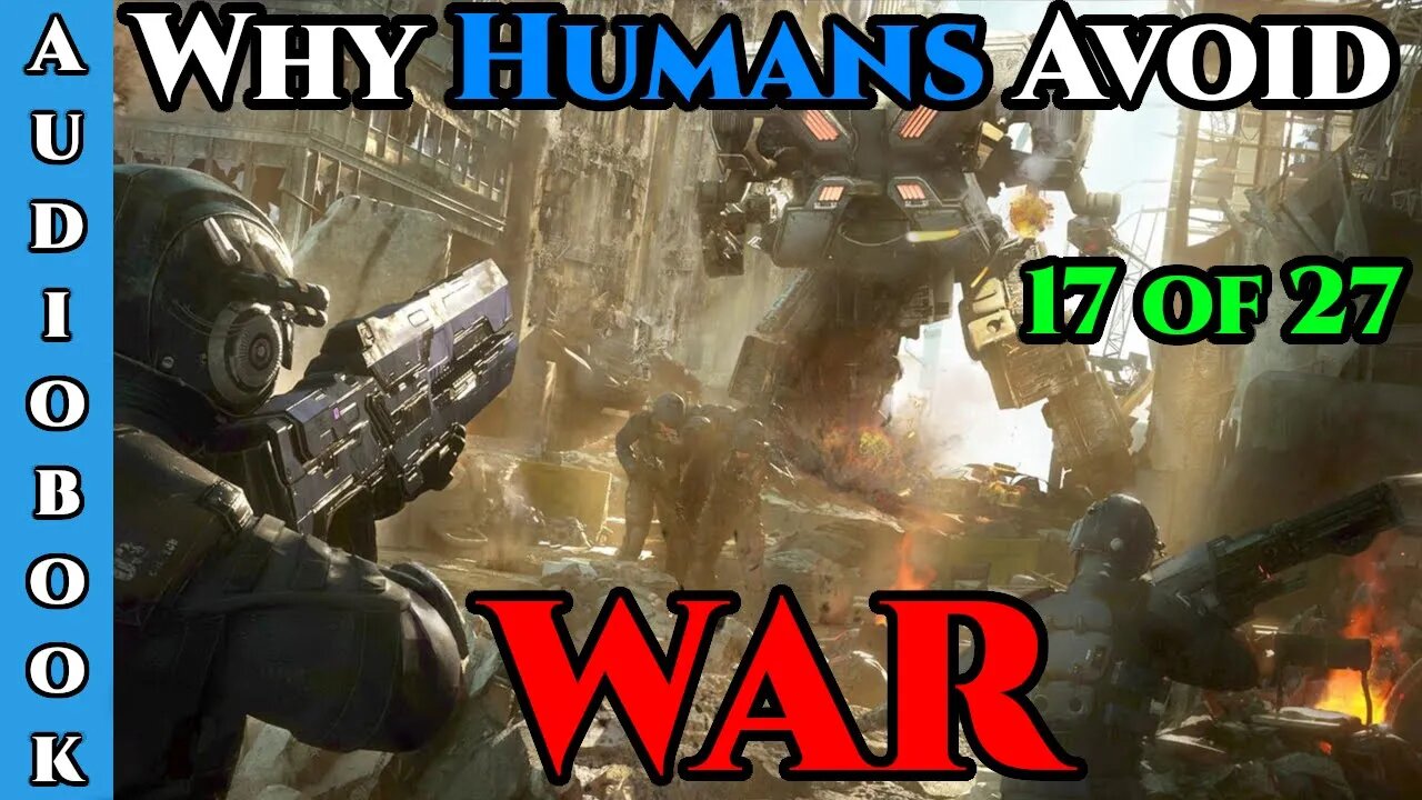 Release Date 16/05/2022 - Why Humans Avoid War - Ch.17 of 27 | HFY Storytime | The Best Sci Fi