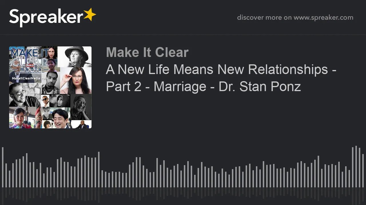 A New Life Means New Relationships - Part 2 - Marriage - Dr. Stan Ponz