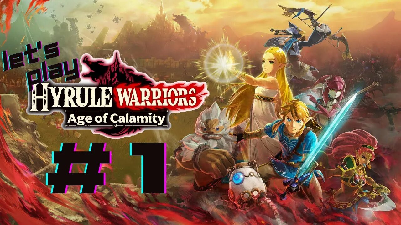 Let's Play - Hyrule Warriors: Age of Calamity Part 1 | 100 Years Earlier...