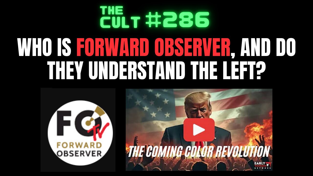 The Cult #286: Who is FORWARD OBSERVER and what do they actually understand the left?