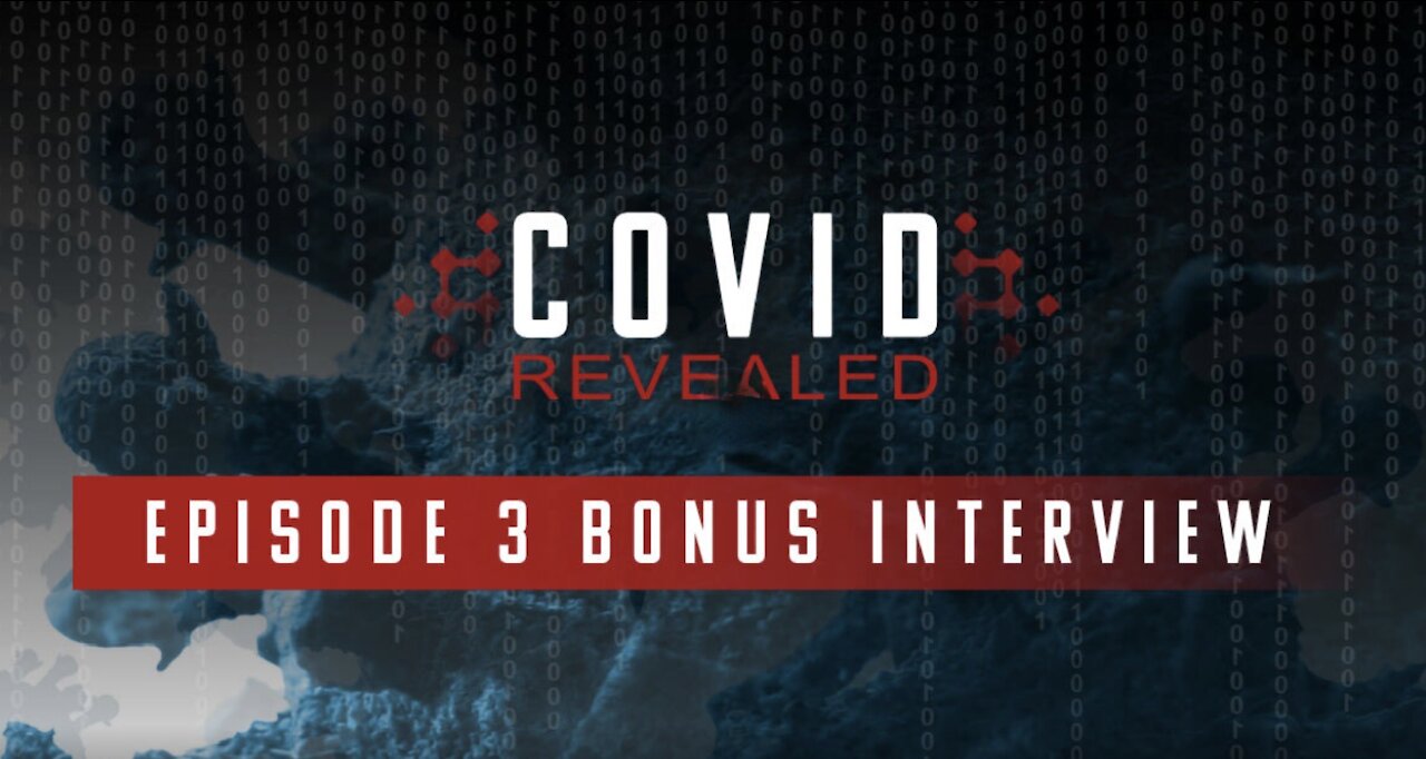 Covid Revealed: Episode 3 Bonus Interview