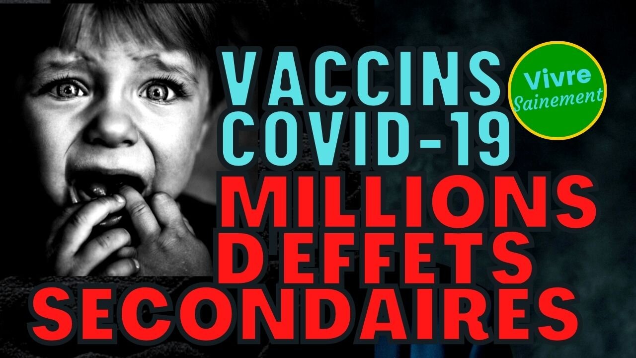 Vaccins COVID - millions d'effets secondaires