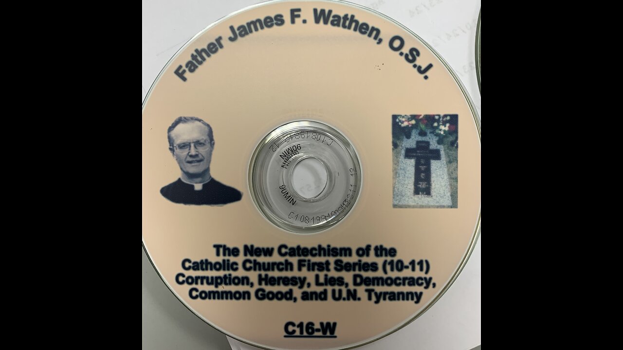 Fr. James Wathen "The Heretical New Catechism of Catholic Church," (audio, pt. 4)