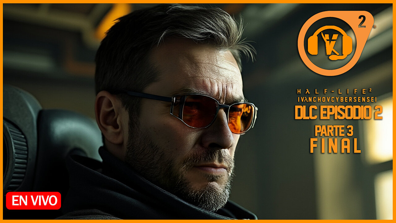 🔴 LIVE / HALF-LIFE 2 DLC EPISODIO 2 - 3 ENEMISTADES PELIGROSAS EL FINAL - IvanchoVCyberSensei