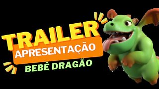 BEBÊ DRAGÃO - TRAILER DE APRESENTAÇÃO CLASH ROYALE