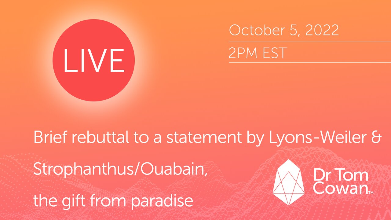 Brief rebuttal to a statement by Lyons-Weiler & Strophanthus/Ouabain - 10/5/22 Webinar