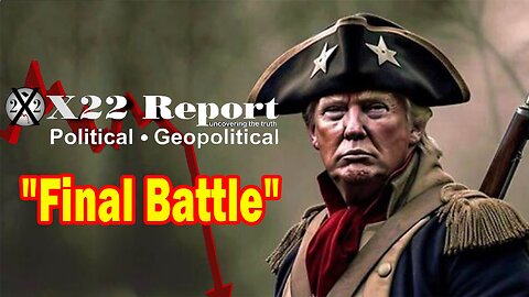 X22 Report - Ep. 3091F - Trump Is Now Finishing The Final Act Of The Sting Operation, Final Battle