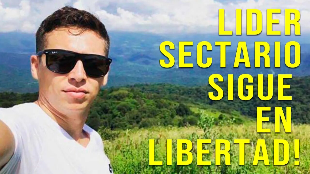 Lider sectario sigue en libertad!