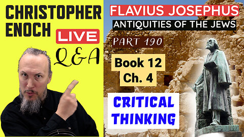 Josephus - Antiquities Book 12 - Ch. 4 (Part 190) LIVE Bible Q&A | Critical Thinking