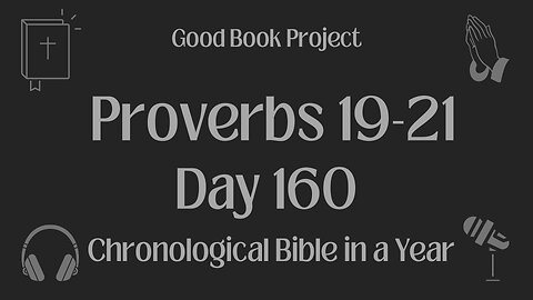 Chronological Bible in a Year 2023 - June 9, Day 160 - Proverbs 19-21