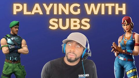 Fortnite - Playing with Subs