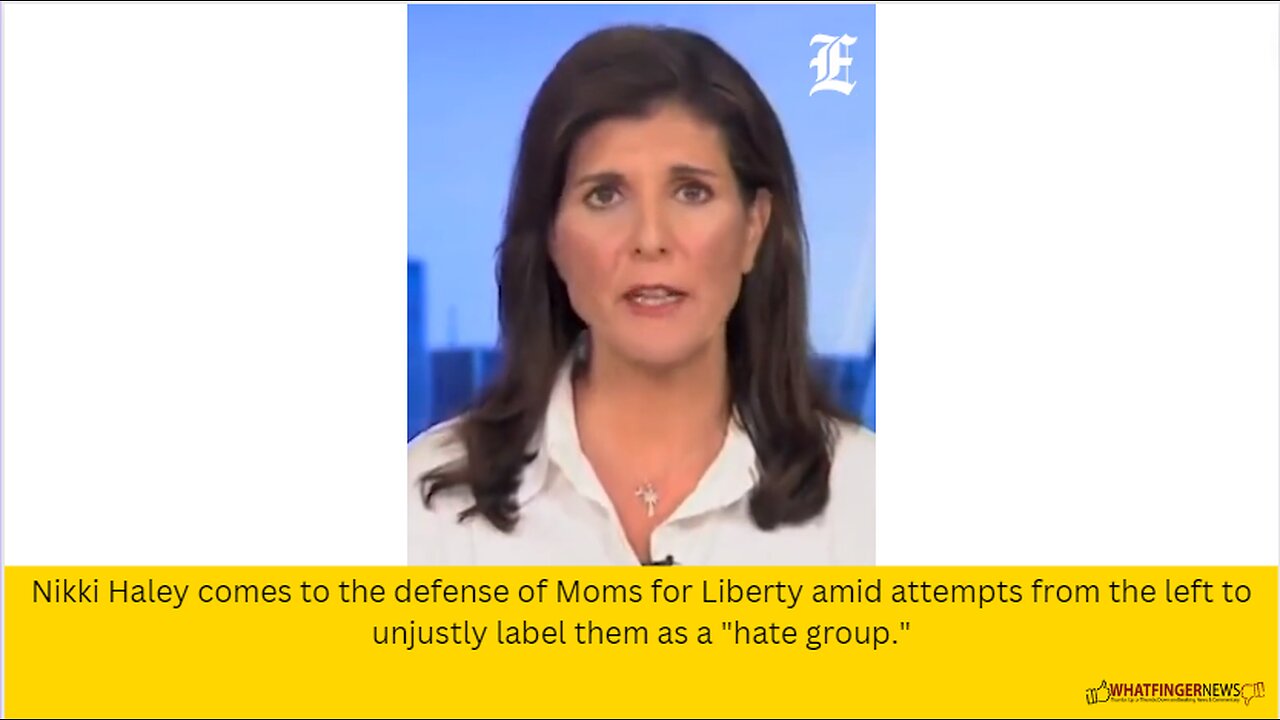 Nikki Haley comes to the defense of Moms for Liberty amid attempts from the left to unjustly