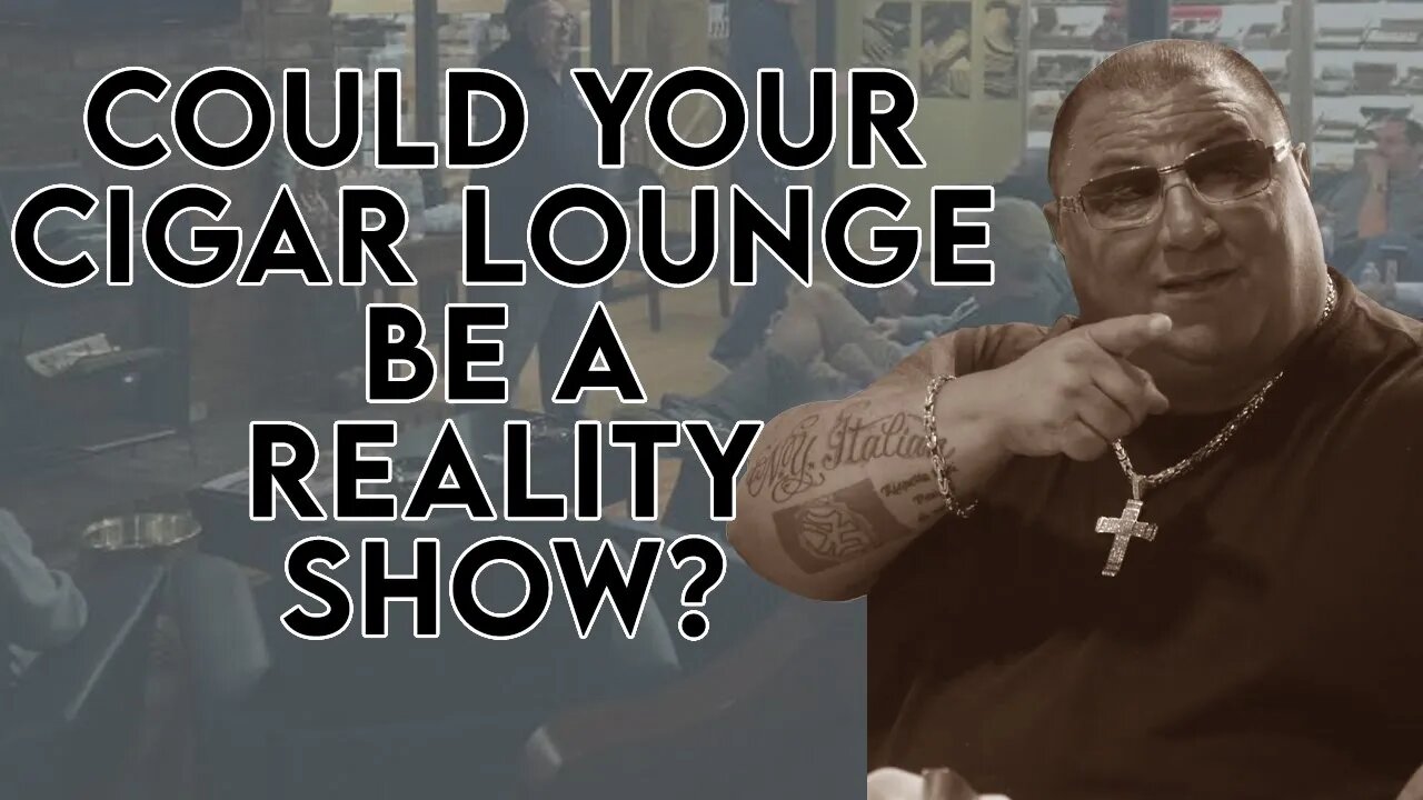 Could Your Cigar Lounge Be a Reality Show?