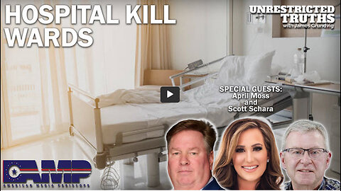 Hospital Kill Wards with April Moss and Scott Schara | Unrestricted Truths Ep. 327