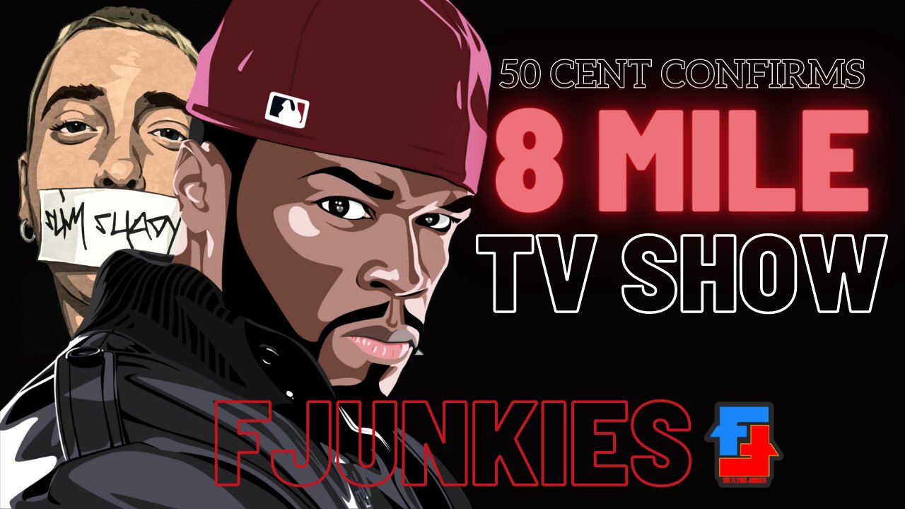 50 Cent Confirms 8 Mile the TV Show // FJunkies