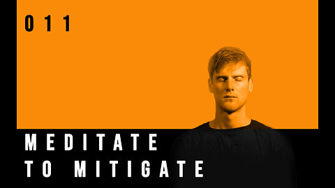 Meditate To Mitigate | 011