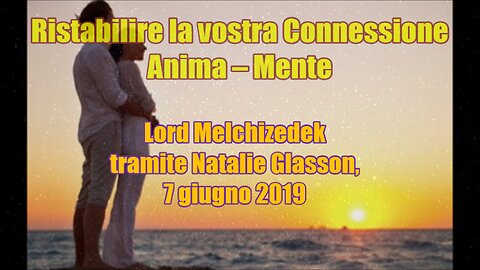 Ristabilire la vostra Connessione Anima – Mente Lord Melchizedek