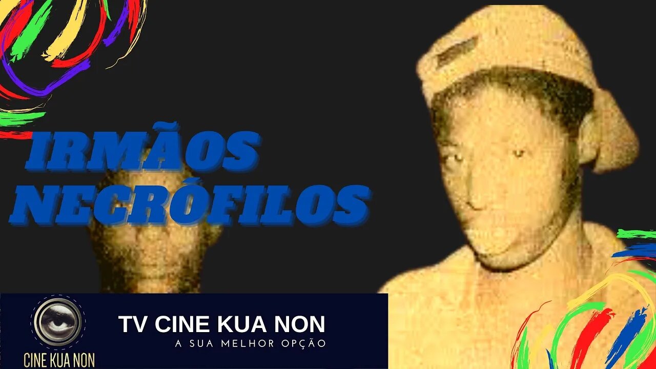 CASOS POLICIAIS - IRMÃOS NECRÓFILOS - TV CINE KUA NON