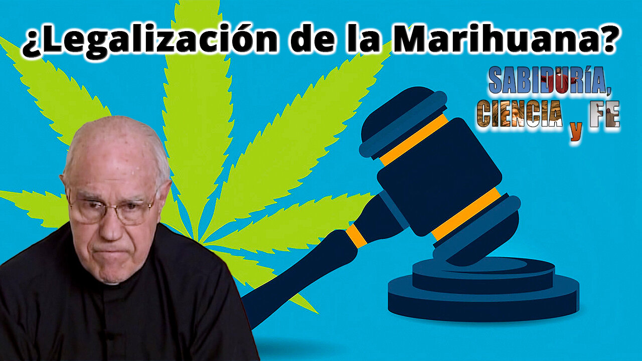 ¿Legalización de la Marihuana? - Sabiduría, Ciencia y Fe