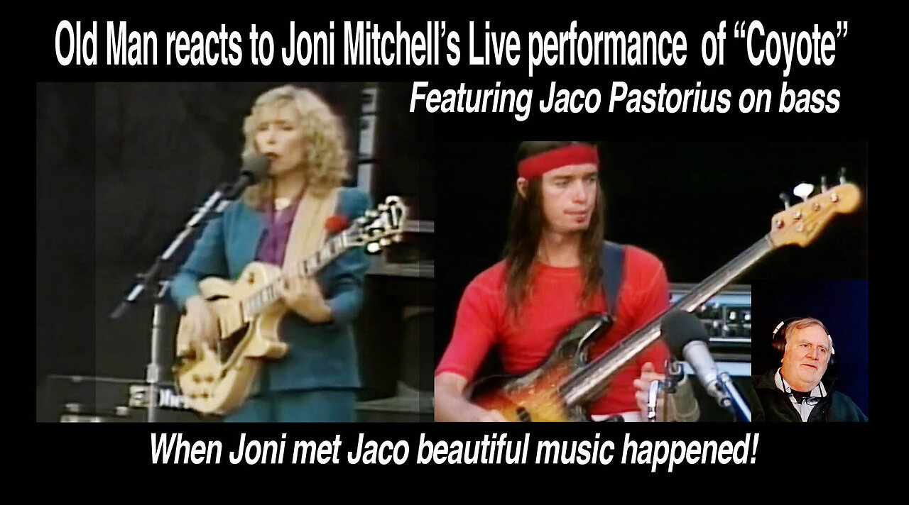 Old Man reacts to Joni Mitchell's "Coyote" Live in 1979 Featuring Jaco Pastorius on Bass! #reaction