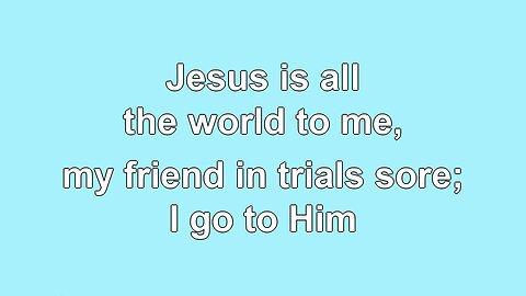 Jesus is all the World to me V2