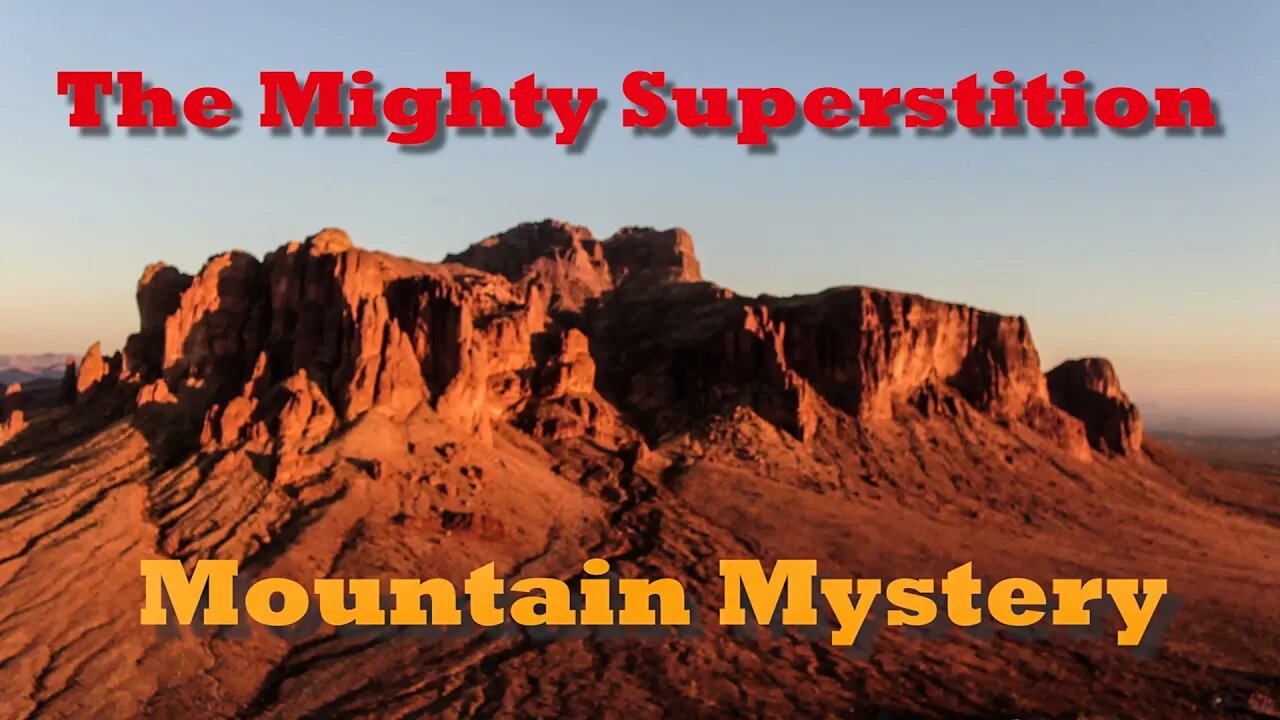 The Mighty Superstition Mountain Mystery