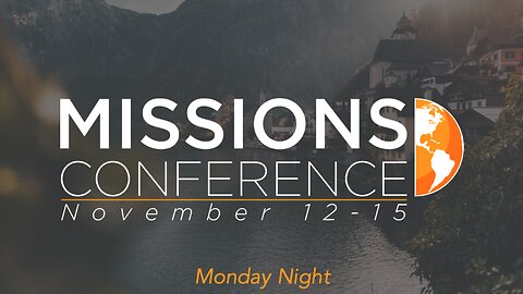 11-13-23 - Missions Conference Monday Night