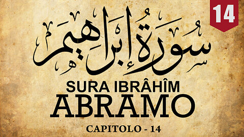 SURA IBRÂHÎM [ABRAMO] - |CAPITOLO 14|