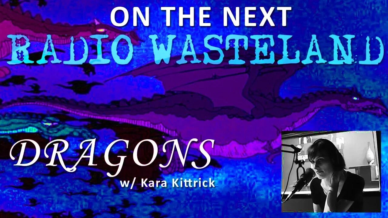 On the Next Radio Wasteland: Dragons and Sky Serpents