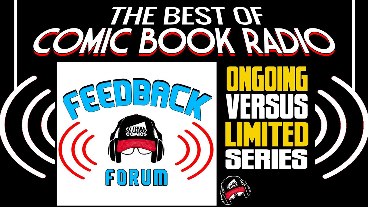 ONGOING vs. LIMITED SERIES | The Best of Comic Book Radio | Ep.172 | Condensed Replay