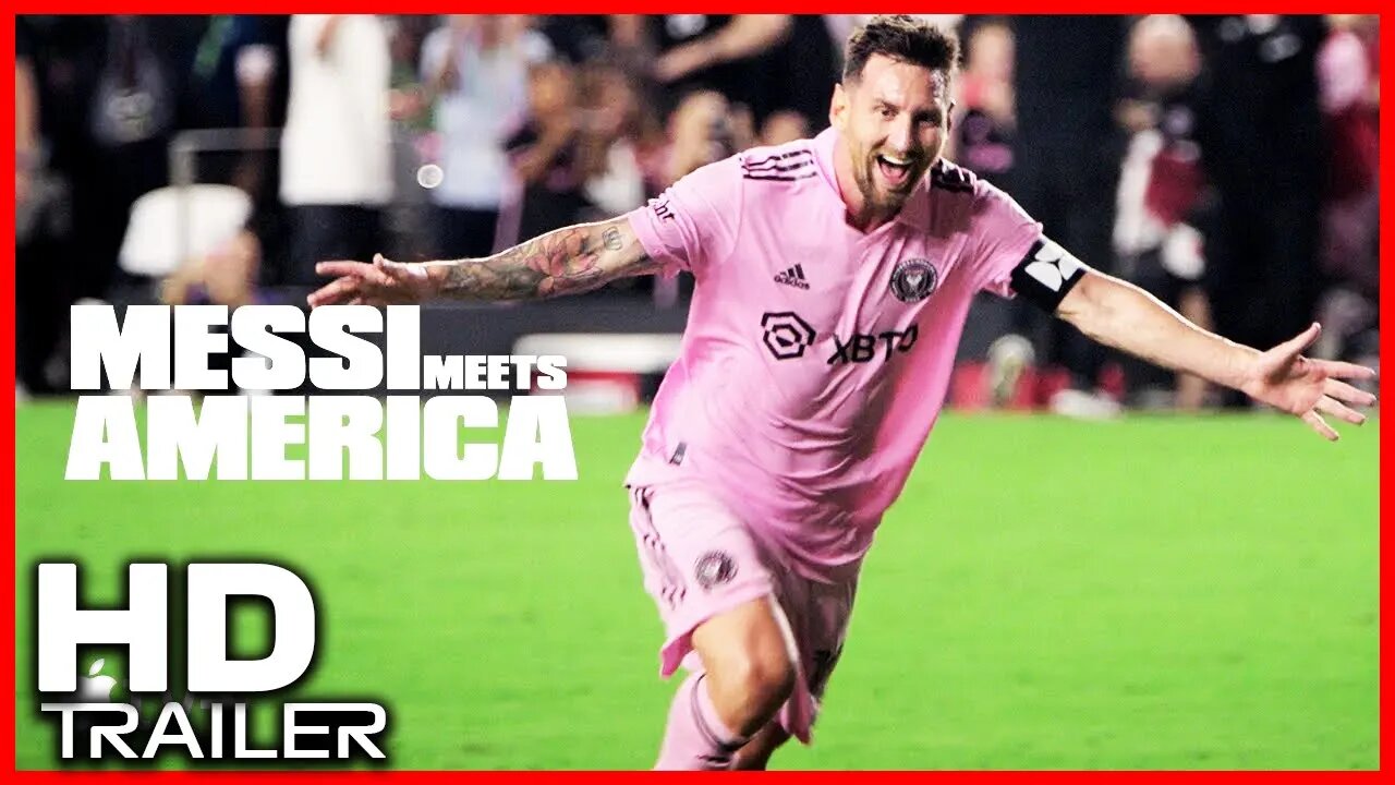 MESSI MEETS AMERICA Official Trailer (2023)