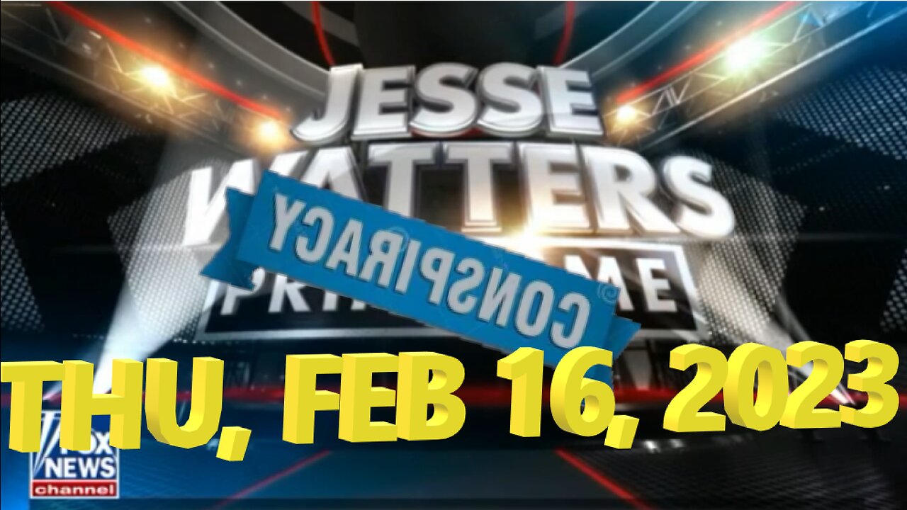 Jesse Watters 02-16-2023