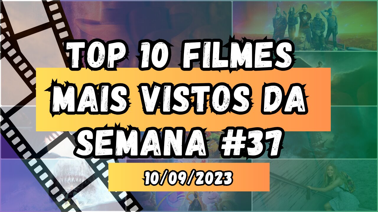 Top 10 filmes mais vistos da semana #37