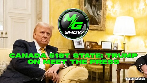 Canada 51st State; Trump on Meet the Press