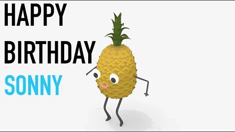 Happy Birthday SONNY! - PINEAPPLE Birthday Song
