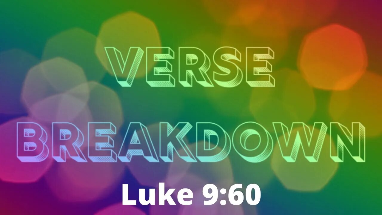 Luke 9:60 - Verse Breakdown #167 | Ewaenruwa Nomaren