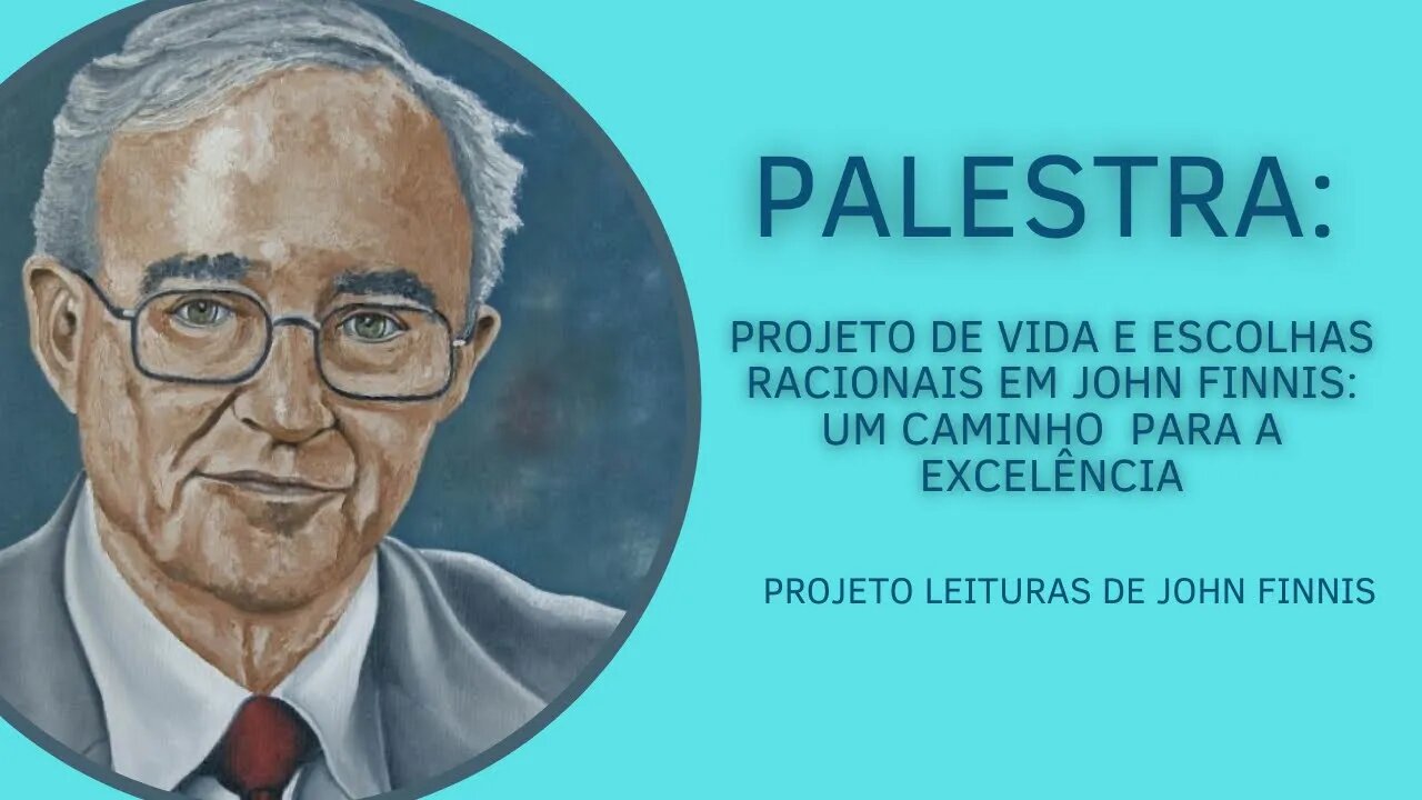 Palestra: "Projeto de vida e escolhas racionais em John Finnis - um caminho para a excelĂȘncia"