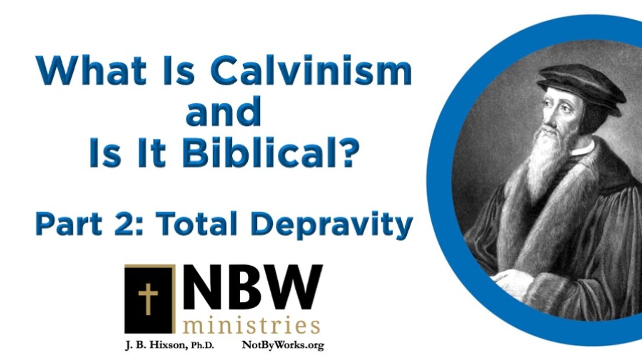 What Is Calvinism and Is It Biblical? (Part 2: Total Depravity)