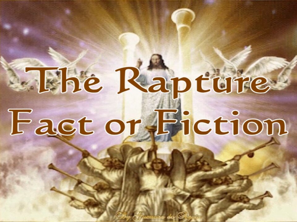 Rapture Fact or Fiction Dr. Ronald G. Fanter