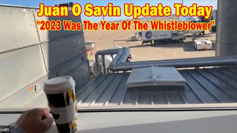 Juan O Savin Update Today Dec 11: "2023 Was The Year Of The Whistleblower"