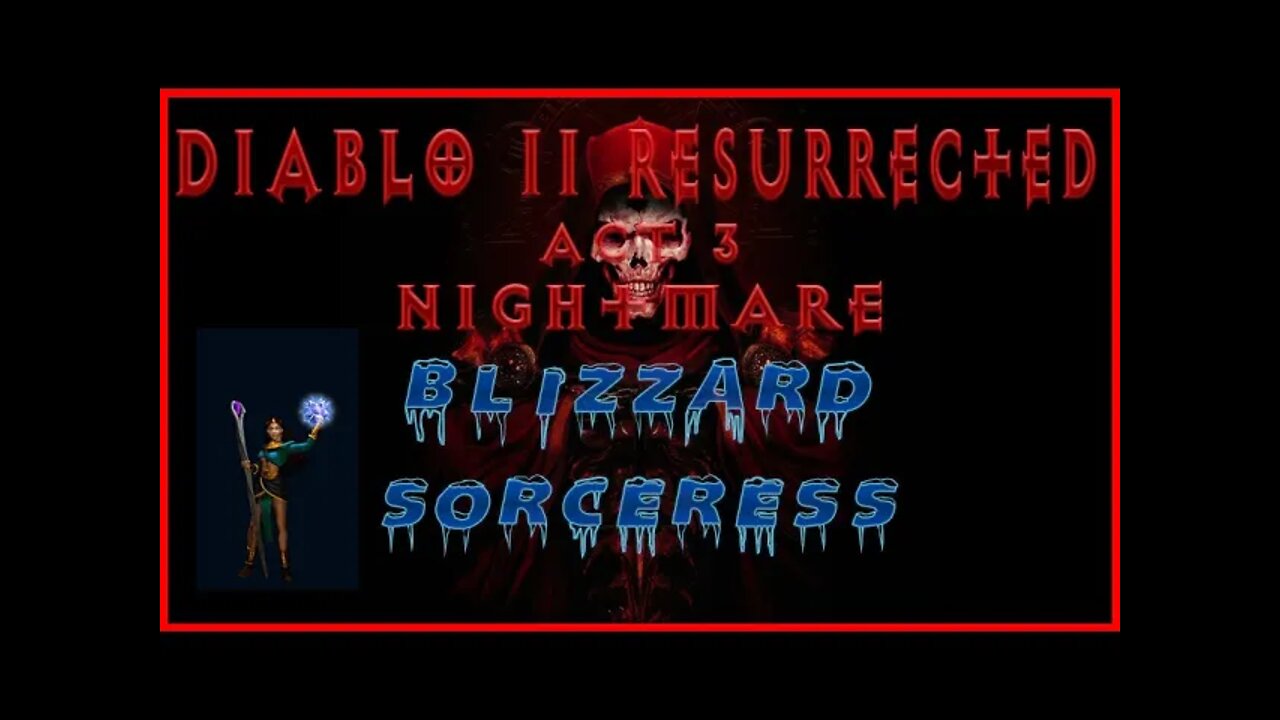 D2: Resurrected Blizzard Sorc Part 4 (Long) NM Duriel to Mephisto