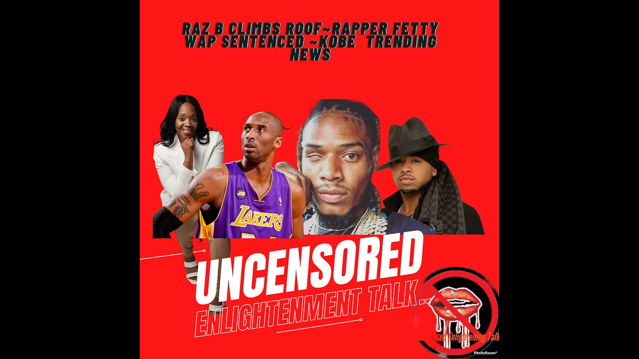 Raz B Climbs Roof~Rapper Fetty Wap sentenced ~Kobe Bryant vs Big Pharma & Local Trending News