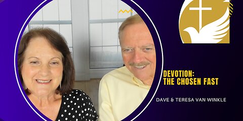 Devotion: The Chosen Fast | Dave & Teresa Van Winkle