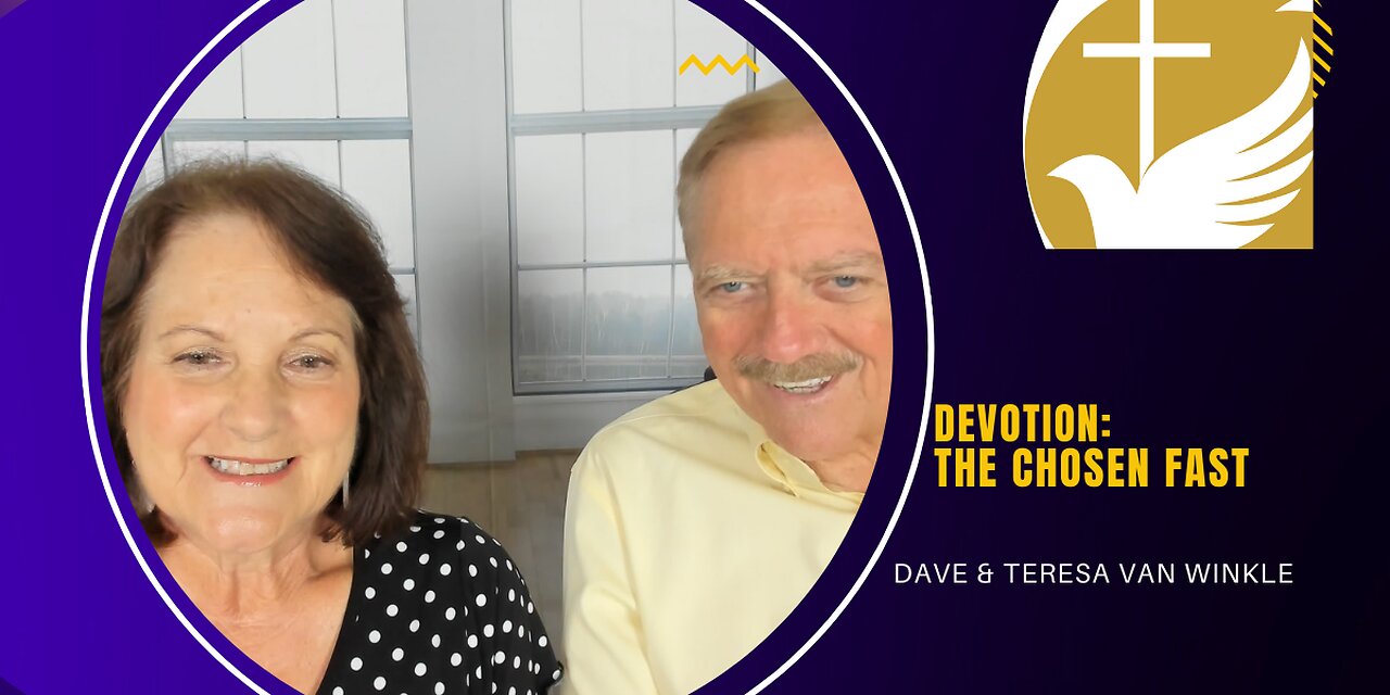 Devotion: The Chosen Fast | Dave & Teresa Van Winkle